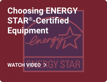 Choosing ENERGY STAR-Certified Equipment
